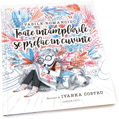 Toate întâmplările se prefac în cuvinte de  Vasile Romanciuc, Ilustrații de Ivanka Costru