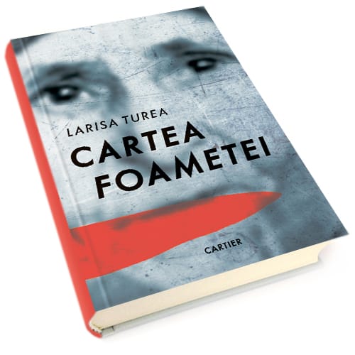 Cartea foametei -  Larisa Turea