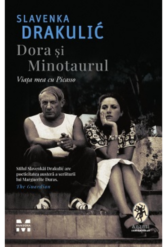 Dora si Minotaurul Viața mea cu Picasso SLAVENKA DRAKULIC