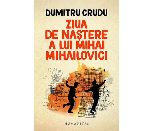Ziua de nastere a lui Mihai Mihailovici
DUMITRU CRUDU