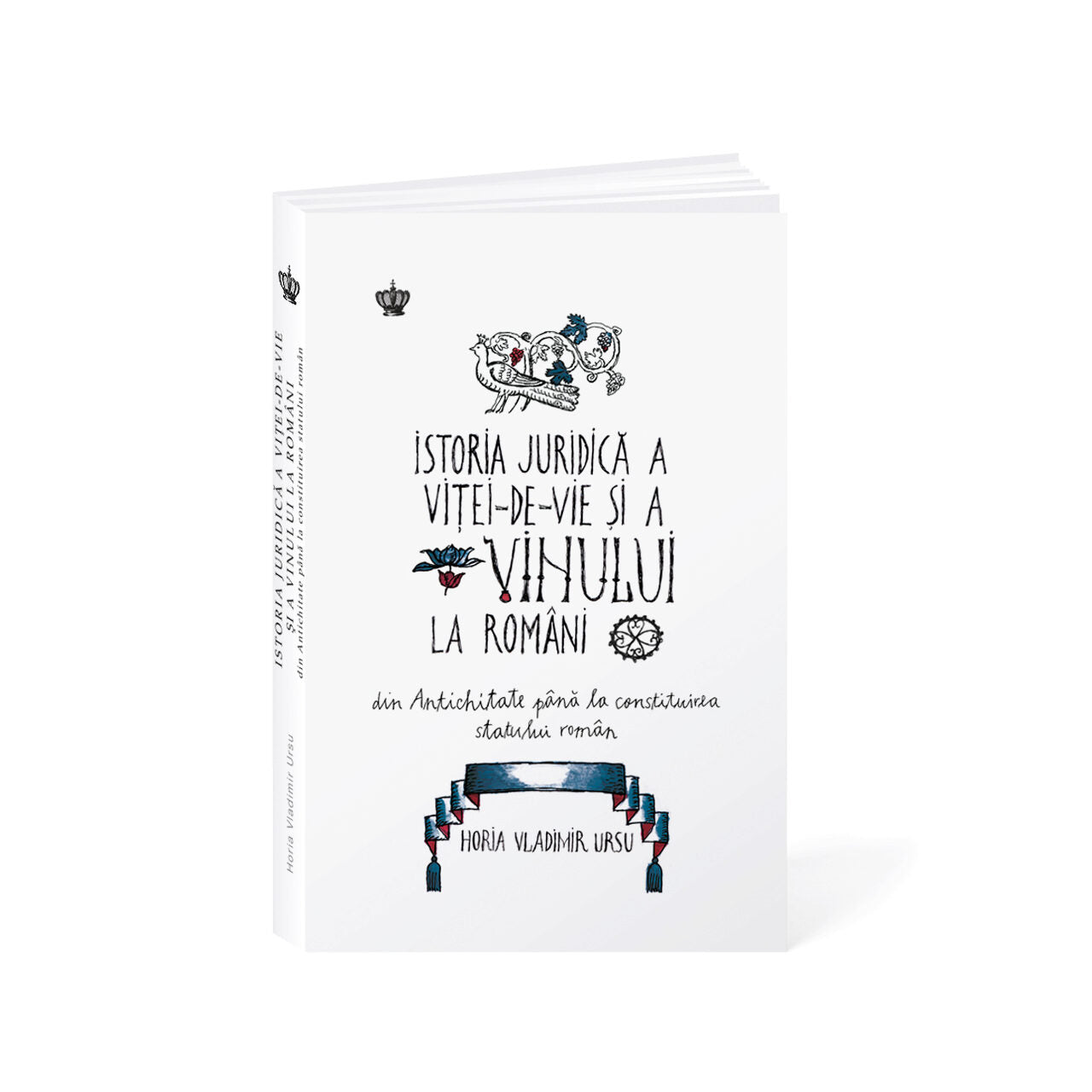 Istoria juridică a viței-de-vie și a vinului la români  	HORIA VLADIMIR URSU