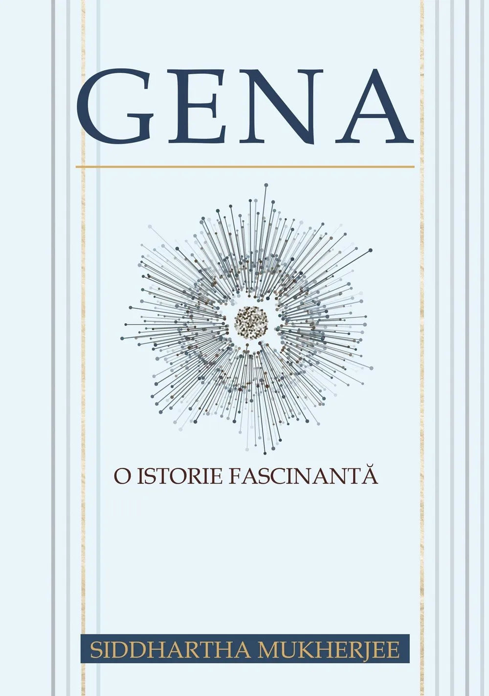 Gena
O istorie fascinanta
SIDDHARTHA MUKHERJEE