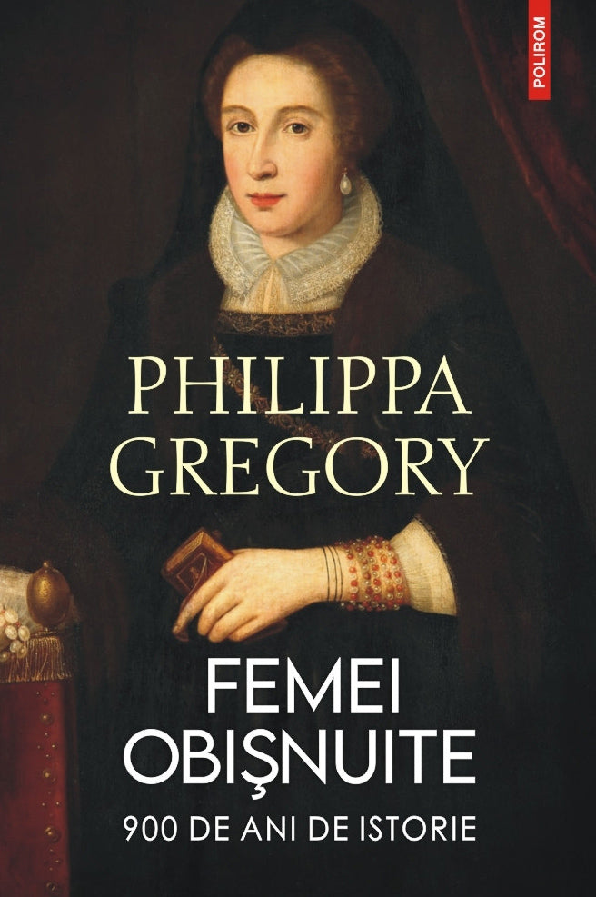 Femei obisnuite
PHILIPPA GREGORY