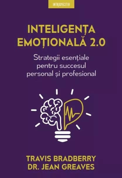 Inteligenta emotionala 2.0
Strategii esentiale pentru succesul personal si profesional
TRAVIS BRADBERRY