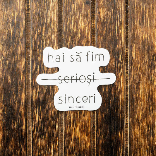 Hai să fim... sinceri. Sticker