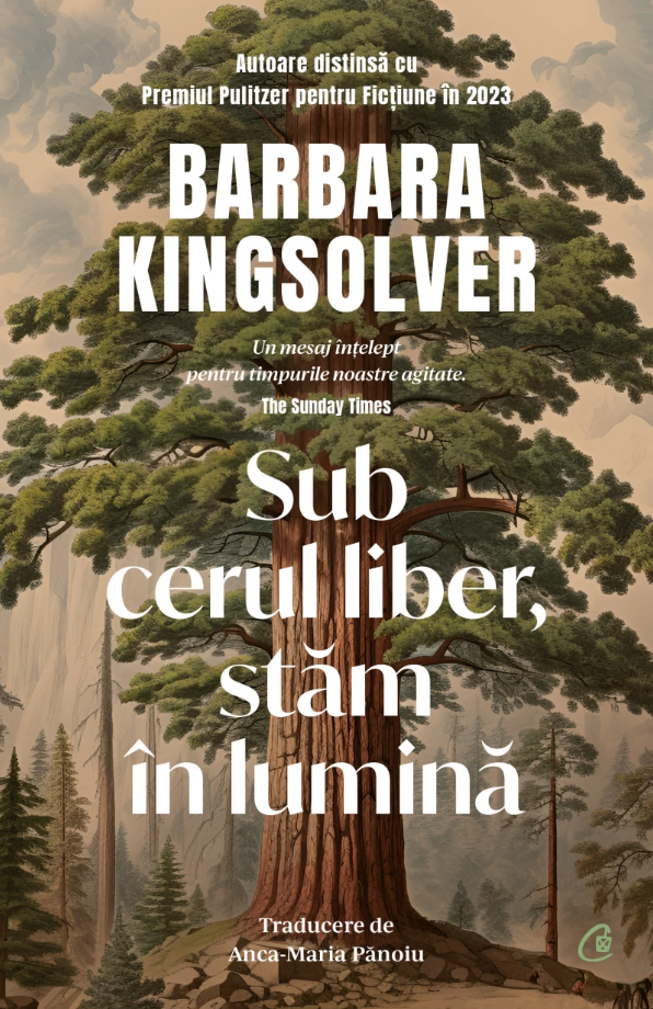 Sub cerul liber, stam in lumina
Un mesaj intelept pentru vremurile noastre
BARBARA KINGSOLVER