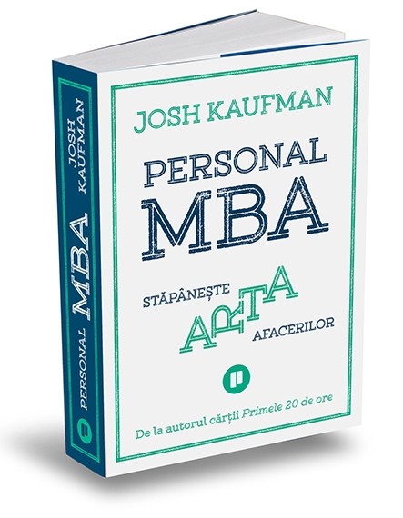 Personal MBA. Stapaneste arta afacerilor  - JOSH KAUFMAN
