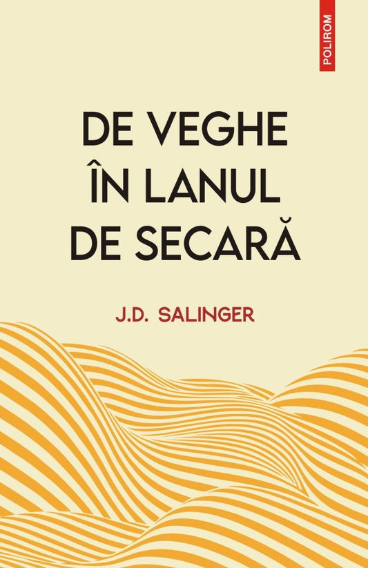 De veghe in lanul de secara
J.D. SALINGER