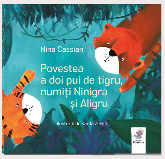 Povestea a doi pui de tigru, numiți Ninigra și Aligru - Nina Cassian