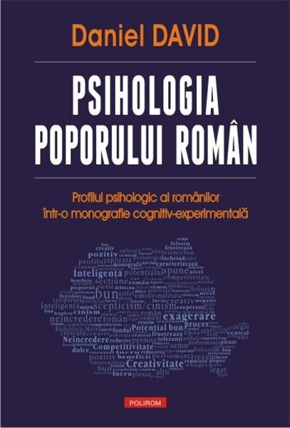 Psihologia poporului roman Profilul psihologic al romanilor intr-o monografie cognitiv-experimentala DANIEL DAVID