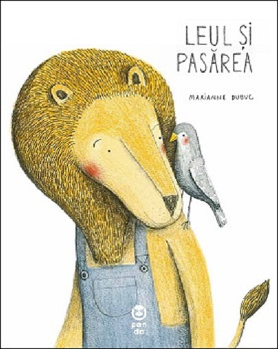 Leul si pasarea
MARIANNE DUBUC