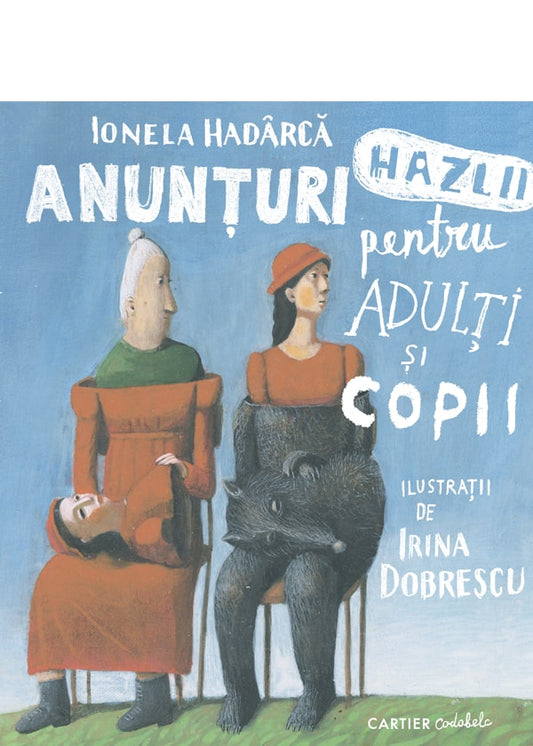 Anunțuri hazlii pentru adulți și copii de  Ionela Hadârcă, Ilustrații de Irina Dobrescu