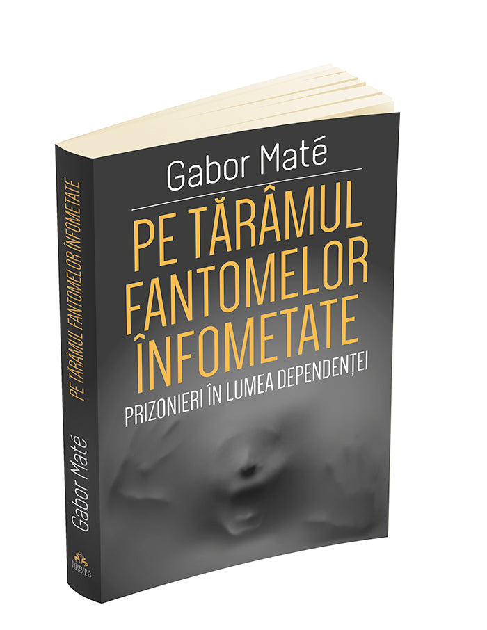 Pe taramul fantomelor infometate
Prizonier in lumea dependentei
PETER A. LEVINE, GABOR MATE