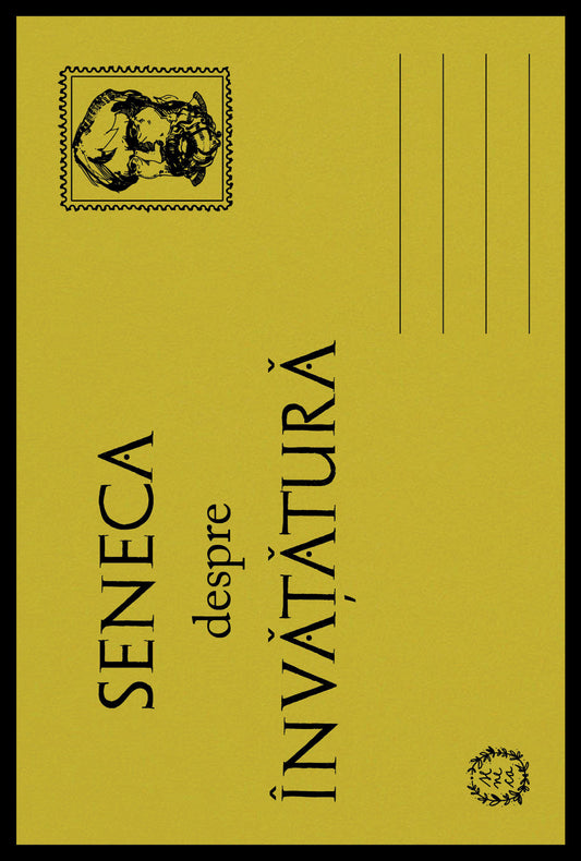 Despre Învățătură - Seneca Lucius Annaeus