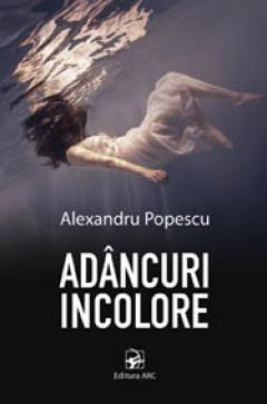 Adancuri incolore Alexandru Popescu