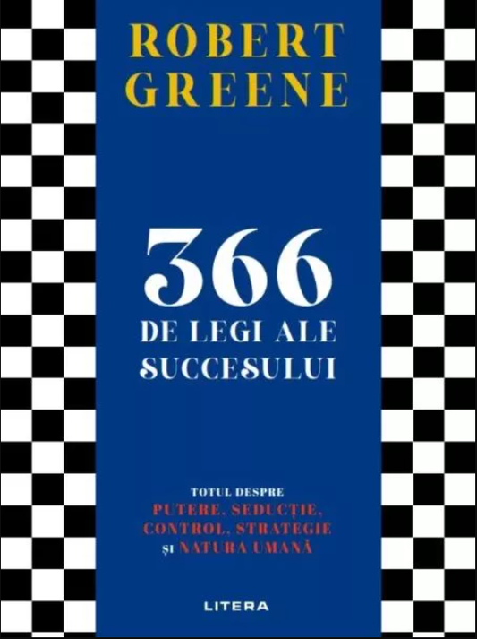 366 de legi ale succesului
Totul despre putere, seductie, control, strategie si natura umana
ROBERT GREENE