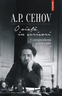 O viata in scrisori
Corespondenta I (1879-1890)
A.P. CEHOV