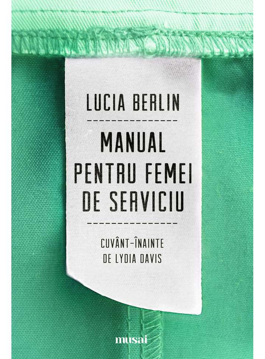 Manual pentru femei de serviciu
LUCIA BERLIN