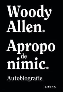 Apropo de nimic
WOODY ALLEN