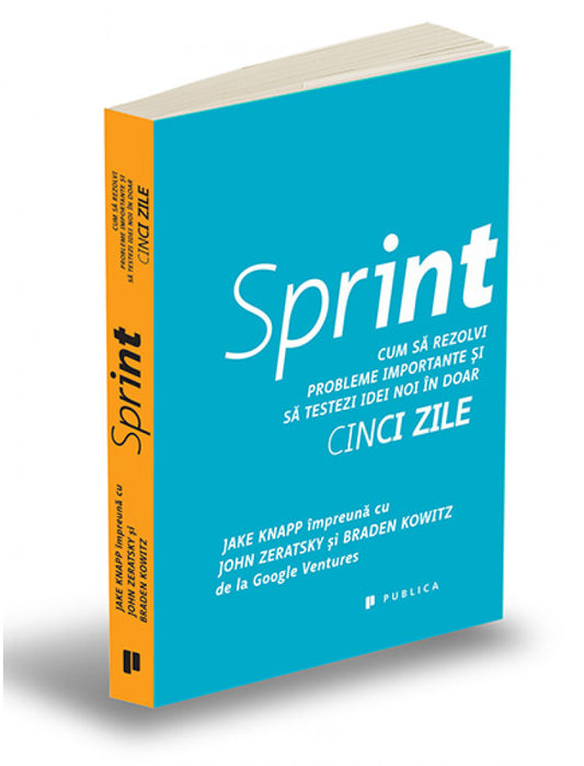 Sprint
Cum sa rezolvi probleme importante si sa testezi idei noi in doar cinci zile
JAKE KNAPP, BRADEN KOWITZ, JOHN ZERATSKY