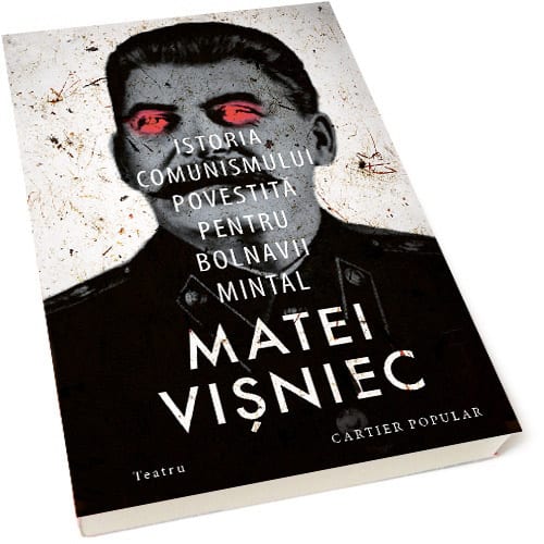 Istoria comunismului povestită pentru bolnavii mintal -  Matei Vișniec