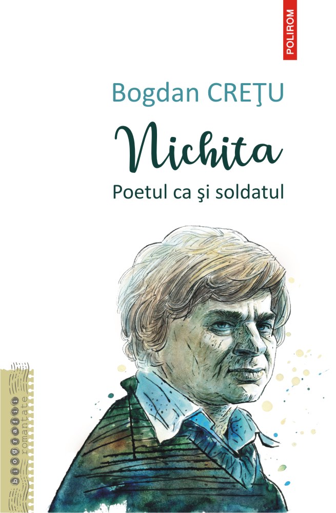 Nichita Poetul ca si soldatul Bogdan Cretu