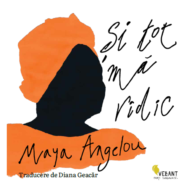 Si tot ma ridic Maya Angelou