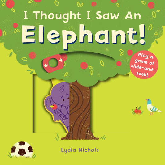 I thought I saw an... elephant! - Lydia Nichols