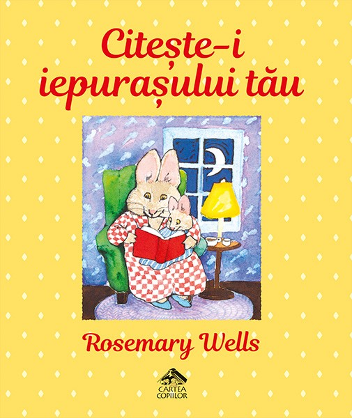 Citește-i iepurașului tău de Rosemary Wells