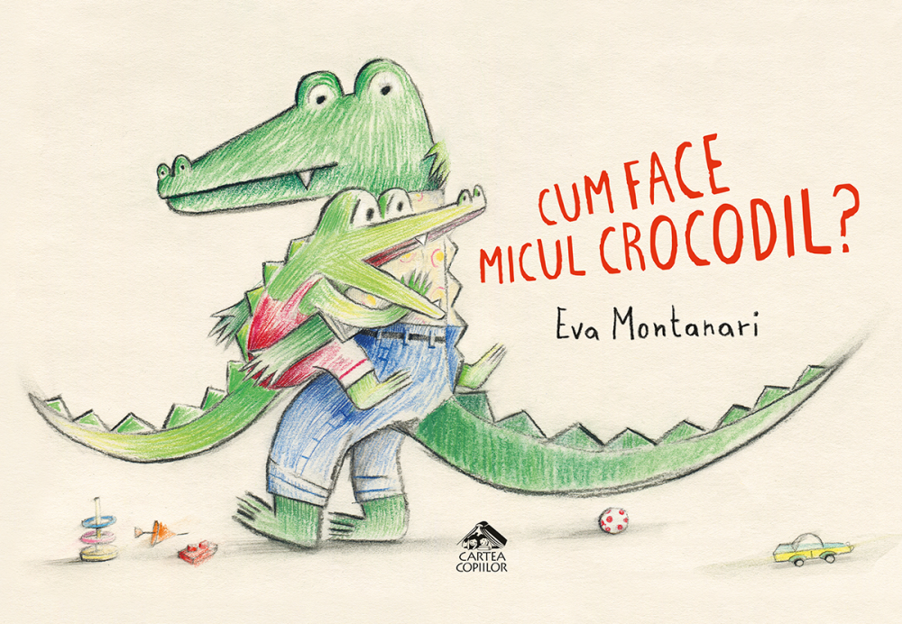 Cum face micul crocodil de Eva Montanari