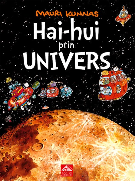 Hai-hui prin Univers de Mauri Kunnas ilustrații de Mauri Kunnas