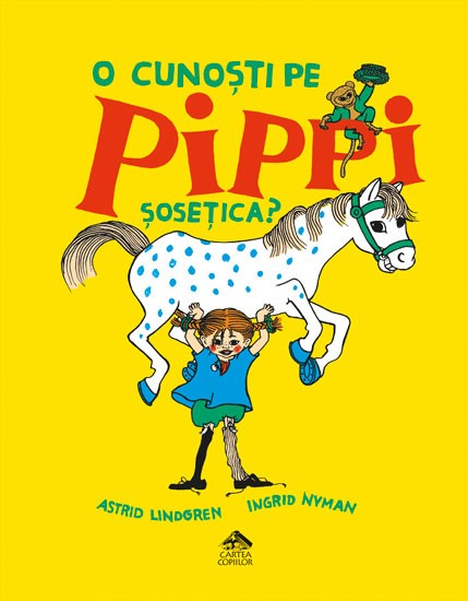 O cunoști pe Pippi Șosețica? de Astrid Lindgren ilustrații de Ingrid Nyman